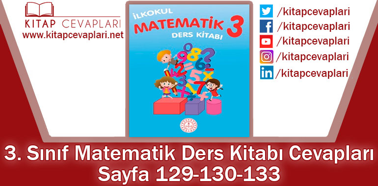 3. Sınıf Matematik Ders Kitabı Sayfa 129-130-133. Cevapları MEB Yayınları