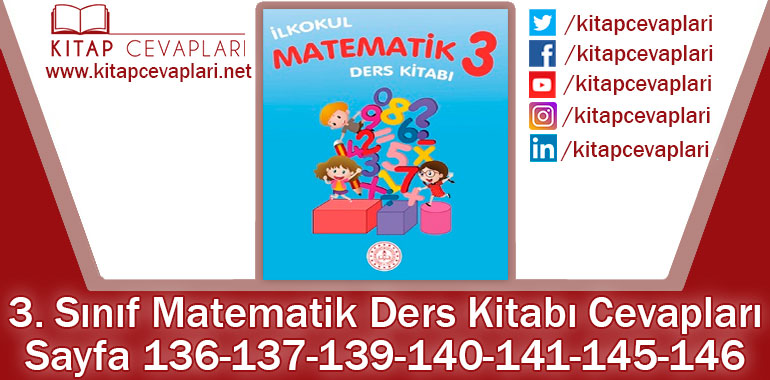 3. Sınıf Matematik Ders Kitabı Sayfa 136-137-139-140-141-145-146. Cevapları MEB Yayınları