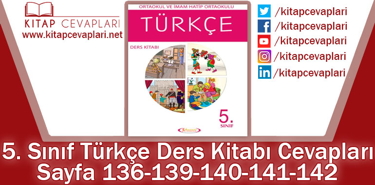 5. Sınıf Türkçe Ders Kitabı 136-139-140-141-142. Sayfa Cevapları Anıttepe Yayıncılık