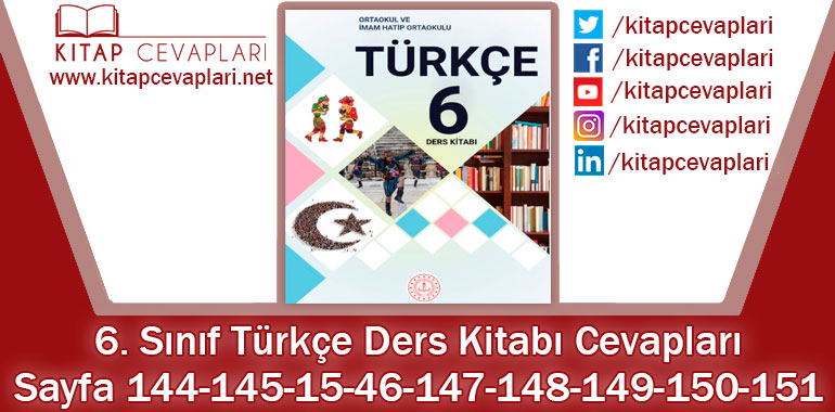 6. Sınıf Türkçe Ders Kitabı 144-145-15-46-147-148-149-150-151. Sayfa Cevapları MEB Yayınları